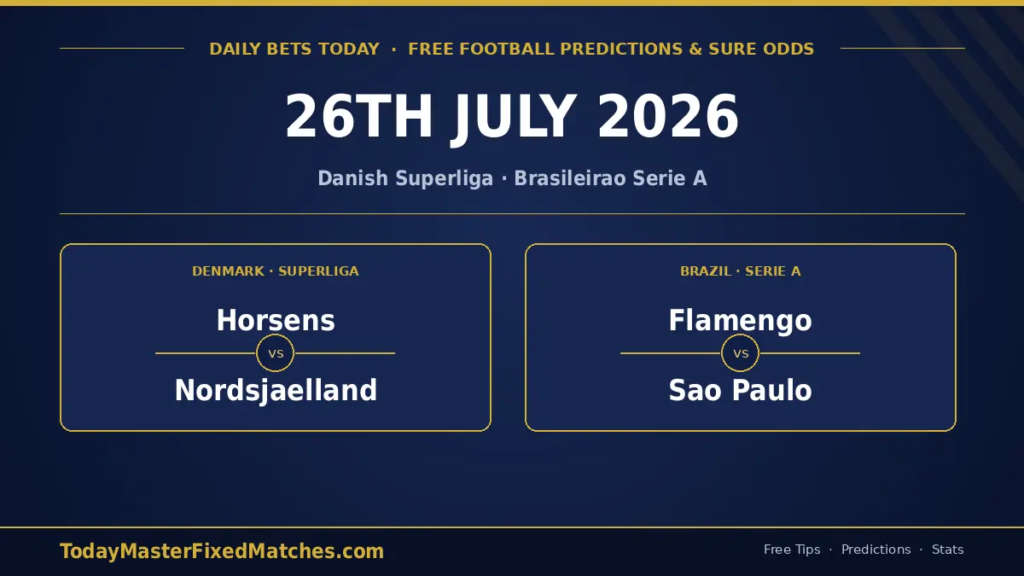 Daily Bets Today — 26 July 2026 predictions for Horsens vs Nordsjaelland and Flamengo vs Sao Paulo