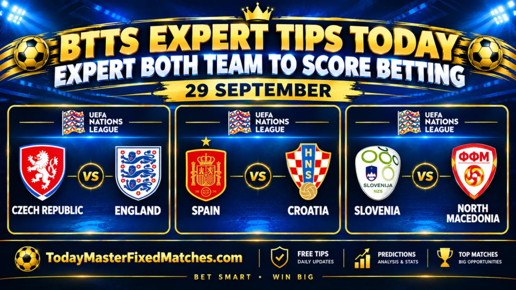 BTTS Expert Tips Today for 29 September 2026: Czech Republic vs England, Spain vs Croatia, and Slovenia vs North Macedonia predictions.